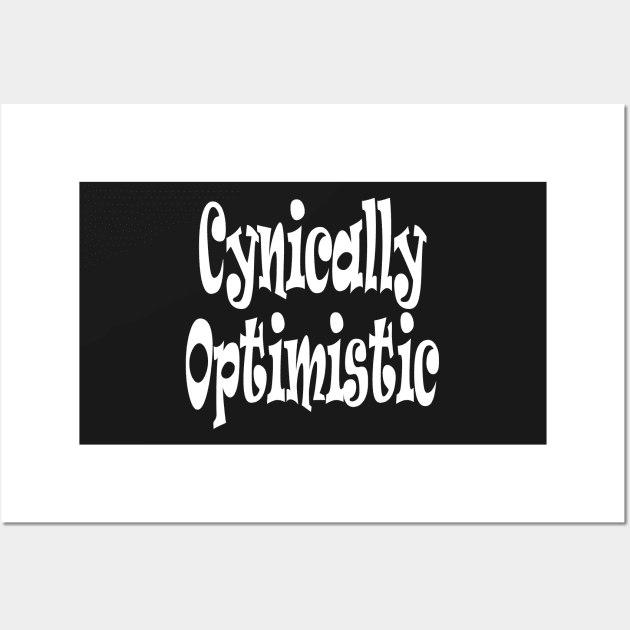 Cynically Optimistic Oxymoron Fun Wall Art by Klssaginaw